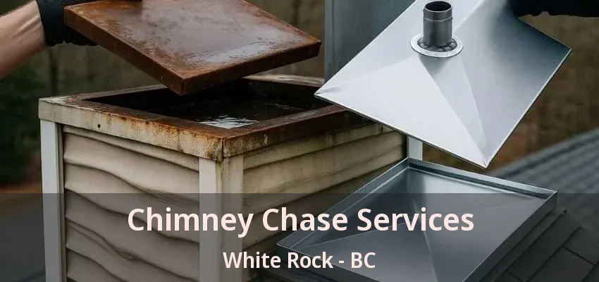 Chimney Chase Services White Rock - BC