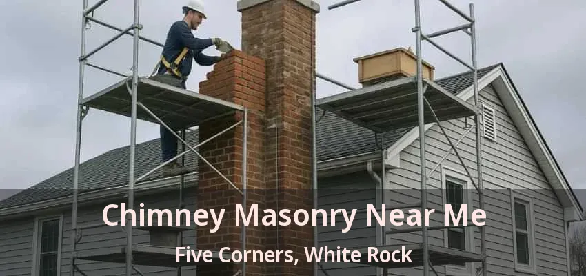 Chimney Masonry Near Me Five Corners, White Rock - BC