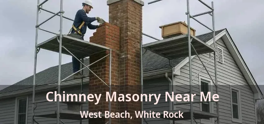 Chimney Masonry Near Me West Beach, White Rock - BC