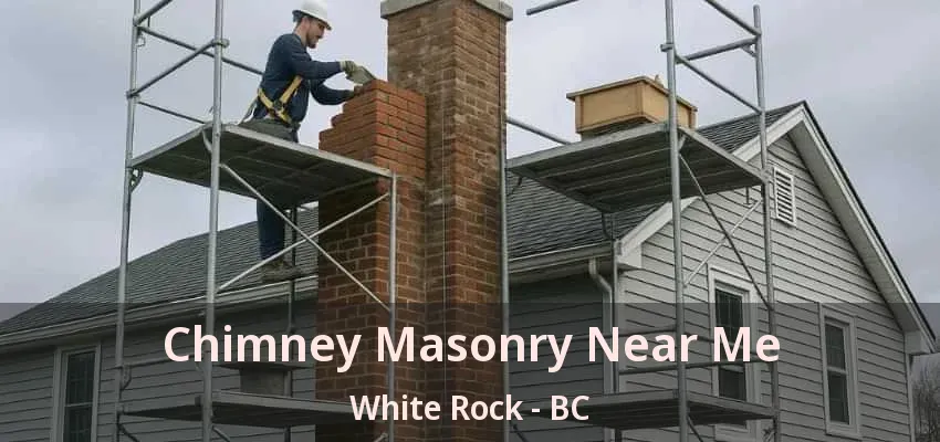 Chimney Masonry Near Me White Rock - BC