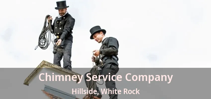 Chimney Service Company Hillside, White Rock - BC