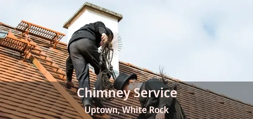 Chimney Service Uptown, White Rock - BC