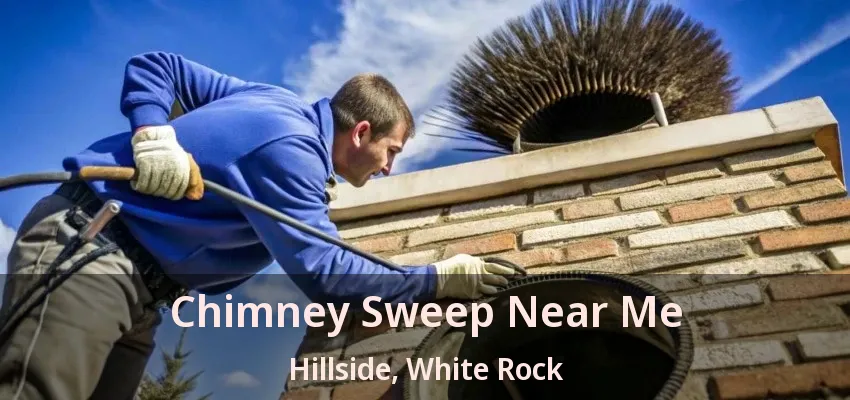 Chimney Sweep Near Me Hillside, White Rock - BC