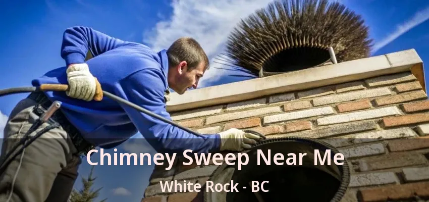 Chimney Sweep Near Me White Rock - BC