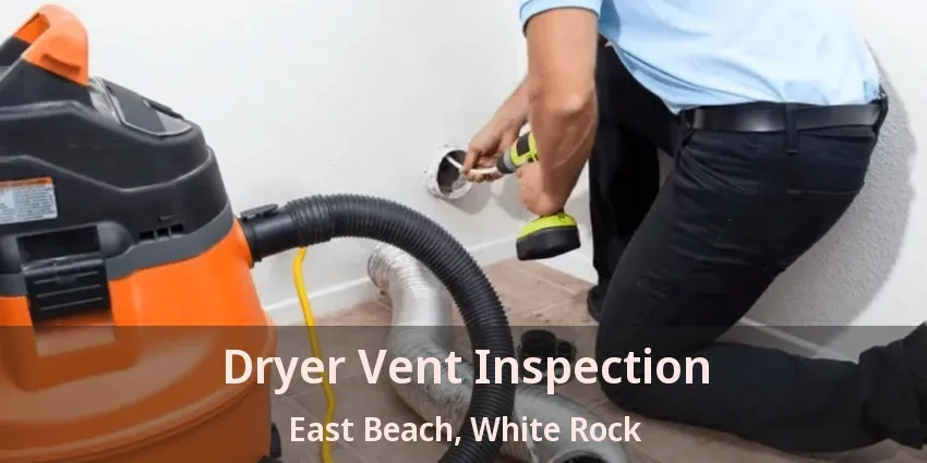 Dryer Vent Inspection East Beach, White Rock - BC