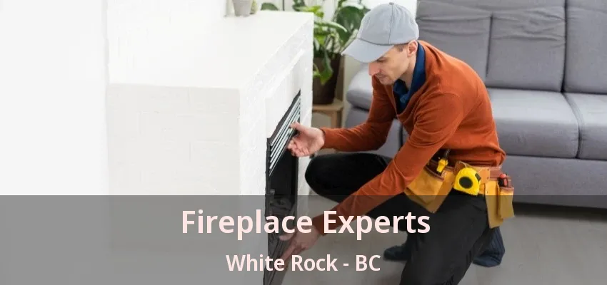 Fireplace Experts White Rock - BC