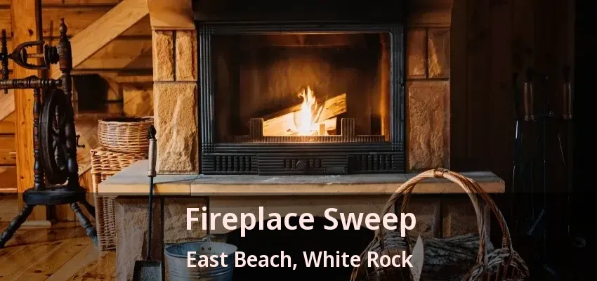 Fireplace Sweep East Beach, White Rock - BC